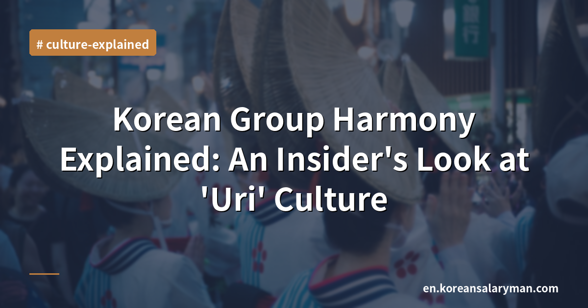 Korean Group Harmony Explained: An Insider's Look at 'Uri' Culture
