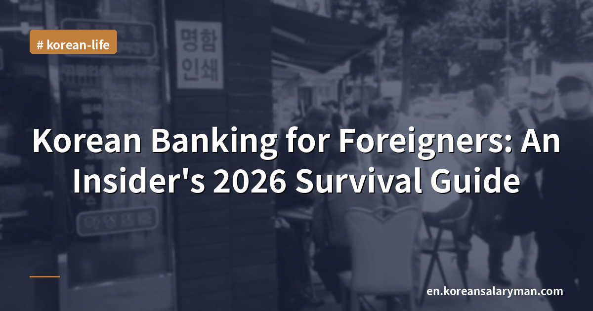 Korean Banking for Foreigners: An Insider's 2026 Survival Guide