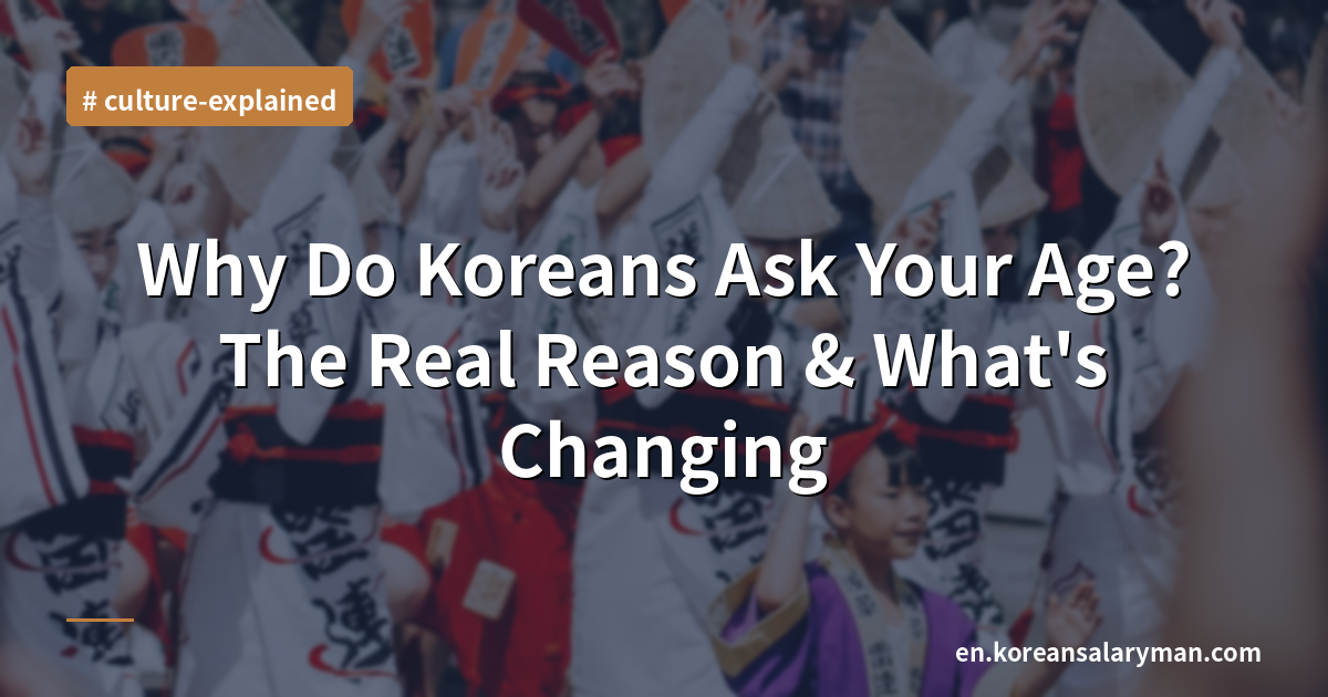 Why Do Koreans Ask Your Age? The Real Reason & What's Changing