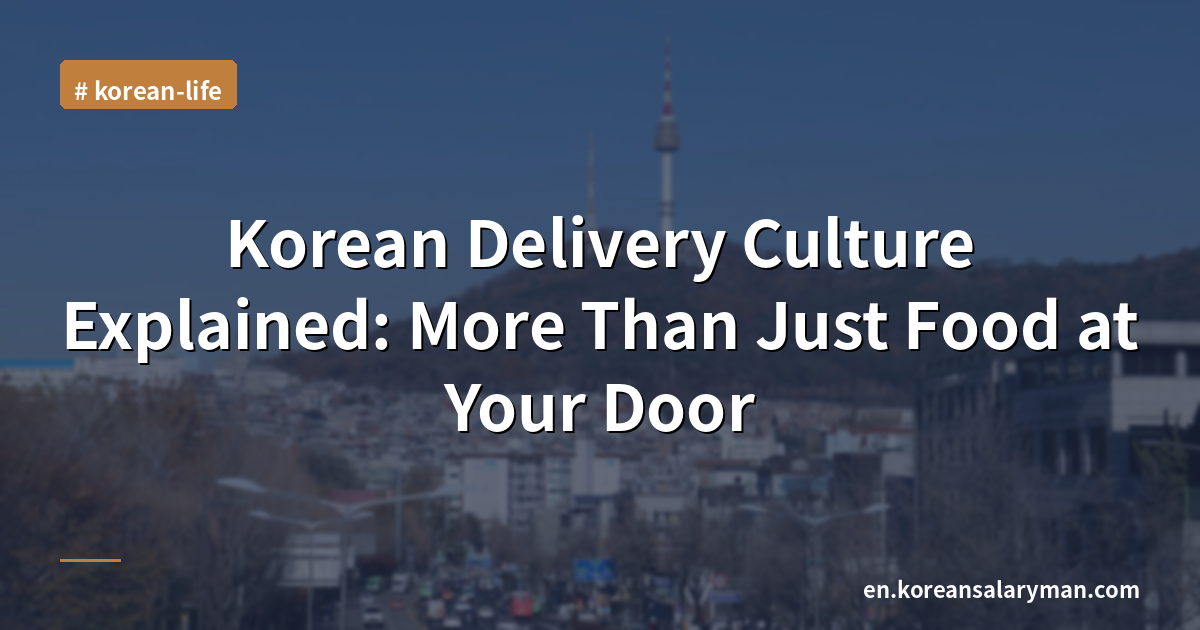Korean Delivery Culture Explained: More Than Just Food at Your Door